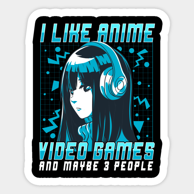 I Like Anime Video Games And Maybe 3 People Sticker by theperfectpresents